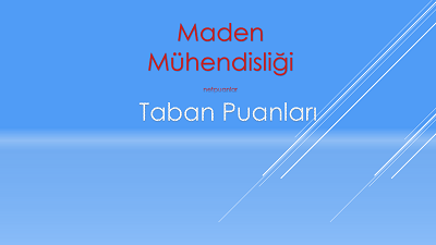 Maden Mühendisliği 2023 Taban Puanları ve Sıralaması